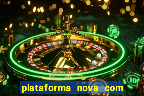 plataforma nova com bonus de cadastro sem deposito